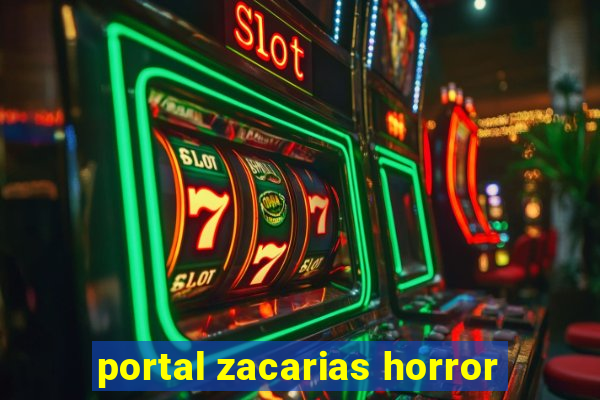 portal zacarias horror